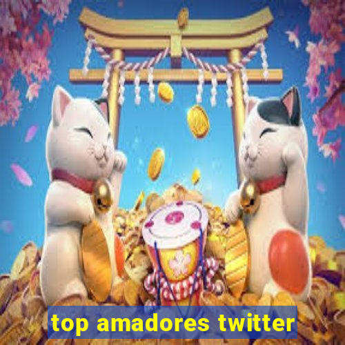 top amadores twitter